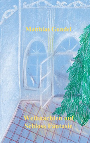 Weihnachten auf Schloss Fantasie (Geschichten zum Weiterdenken)