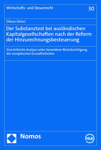 Der Substanztest bei ausländischen Kapitalgesellschaften nach der Reform der Hinzurechnungsbesteuerung: Eine kritische Analyse unter besonderer ... (Wirtschafts- und Steuerrecht)