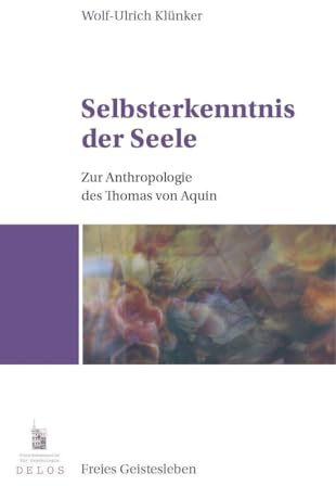 Selbsterkenntnis der Seele: Zur Anthropologie des Thomas von Aquin