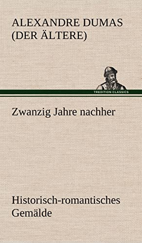Zwanzig Jahre nachher: Historisch-romantisches Gemälde