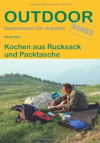 Kochen aus Rucksack und Packtasche (Outdoor Basiswissen, Band 8)