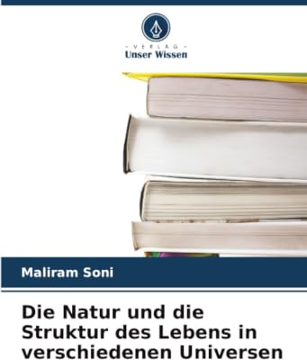 Die Natur und die Struktur des Lebens in verschiedenen Universen