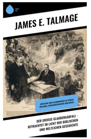 Der große Glaubensabfall - Betrachtet im Licht der biblischen und weltlichen Geschichte: Apostasie und Glaubenskrise im Spiegel von Bibel, Kirchengeschichte und Kritik