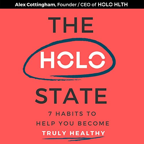 The Holo State: 7 Habits to Help You Become Truly Healthy