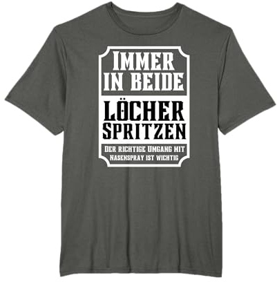 Immer in beide Löcher spritzen Umgang mit Nasenspray Humor T-Shirt