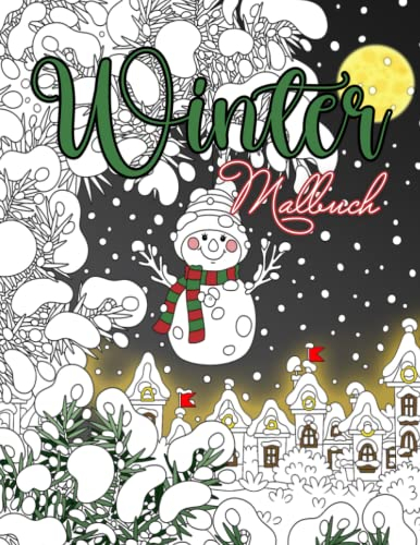 Winter Malbuch: Winterliche Ausmalbuch für Jugendliche und Erwachsene mit Schöne Weihnachten Malvorlagen Winterlandschaft Perfekte Geschenkidee Gegen Alltagsstress.