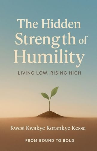 The Hidden Strength of Humility