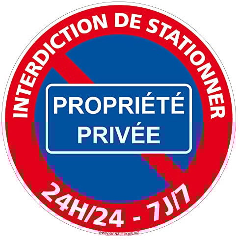 Panneau de Signalisation PVC 1 mm. Panneau Interdiction. Panneau Parking, Panneau d'information PVC. Taille au choi - Diamètre 450 mm - Interdiction de stationner propriété privée 24h/24 -