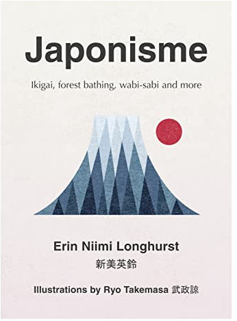 Japonisme: Ikigai, Forest Bathing, Wabi-sabi and more