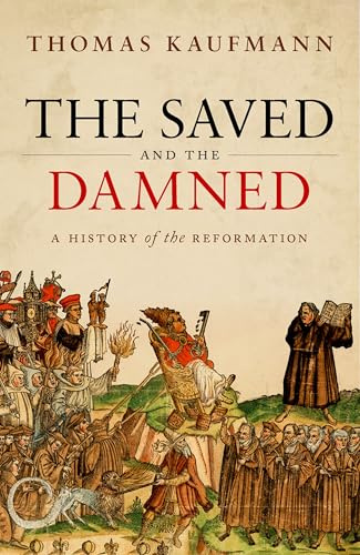 The Saved and the Damned: A History of the Reformation