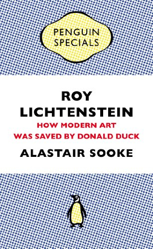 Roy Lichtenstein: How Modern Art Was Saved by Donald Duck (Penguin Specials)