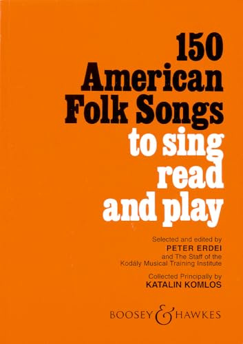150 American Folk Songs – To Sing, Read and Play | Kodaly Method Songbook for Classroom and Choral Singing | Sheet Music Collection for Music Educators and Students