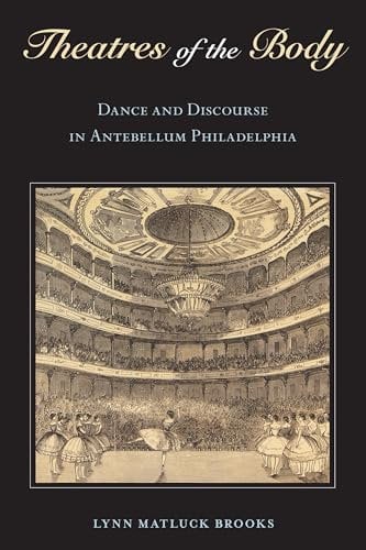Theatres of the Body: Dance and Discourse in Antebellum Philadelphia
