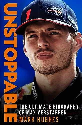 Unstoppable: The Ultimate Biography of Three-Time F1 World Champion Max Verstappen