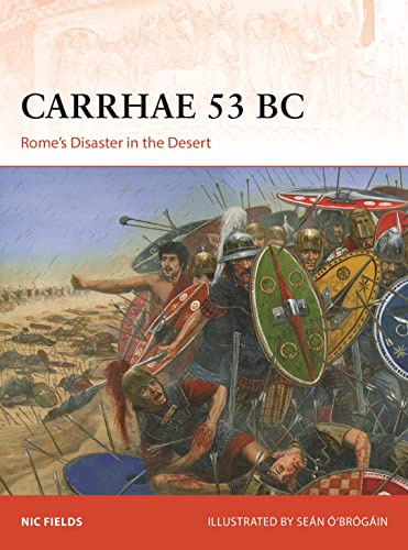 Carrhae 53 BC: Rome's Disaster in the Desert: 382 (Campaign)