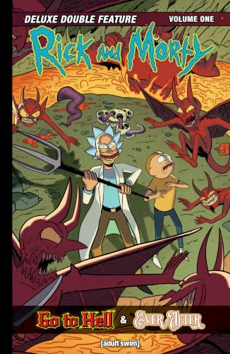 Rick and Morty: Deluxe Double Feature Vol. 1: Go to Hell & Ever After (RICK & MORTY DLX DOUBLE FEATURE HC)