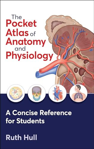 The Pocket Atlas of Anatomy and Physiology: A Concise Reference for Students