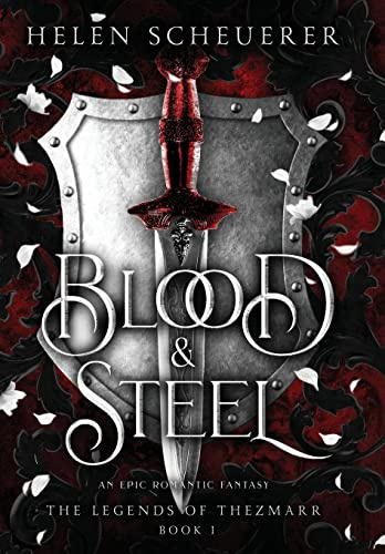 Blood & Steel: An Epic Romantic Fantasy - the Legends of Thezmarr 1