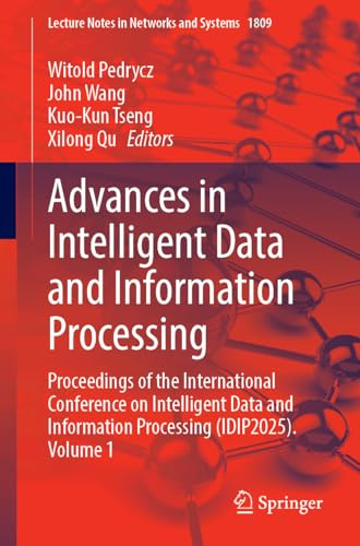 Advances in Intelligent Data and Information Processing: Proceedings of the International Conference on Intelligent Data and Information Processing ... (Lecture Notes in Networks and Systems, 1809)