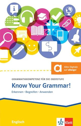 Know Your Grammar!: Grammatikkompetenz für die Oberstufe. Übungsbuch mit digitalen Extras