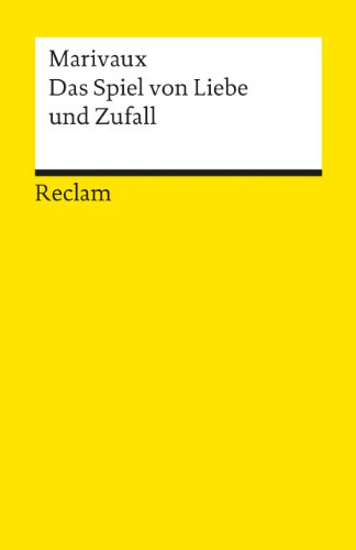 Das Spiel von Liebe und Zufall. Komödie in drei Akten: Marivaux, Pierre C de – französische Literatur in deutscher Übersetzung (Reclams Universal-Bibliothek)
