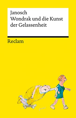 Wondrak und die Kunst der Gelassenheit | Philosophische Lebensweisheiten von Janoschs Kultfigur Herrn Wondrak | Reclams Universal-Bibliothek: Janosch - 14404