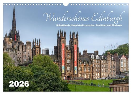 Wunderschönes Edinburgh (Wandkalender 2026 DIN A3 quer), CALVENDO Monatskalender: Stadtkalender mit historischen und modernen Ansichten von Edinburgh (CALVENDO Orte)