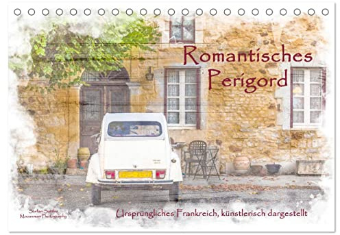 Romantisches Périgord (Tischkalender 2026 DIN A5 quer), CALVENDO Monatskalender: Romantisches Périgord - Ursprüngliches Frankreich, künstlerisch dargestellt (CALVENDO Orte)