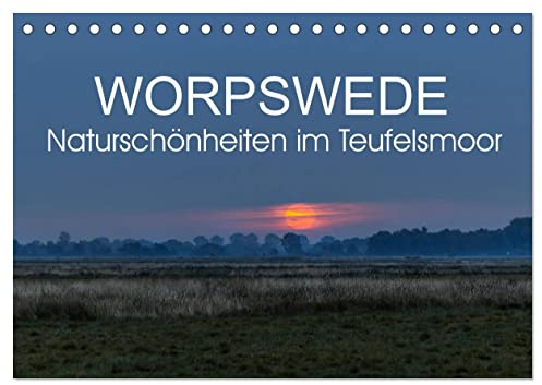 Worpswede - Naturschönheiten im Teufelsmoor (Tischkalender 2026 DIN A5 quer), CALVENDO Monatskalender: Lichtdurchflutete Fotos der Landschaft um Worpswede im Teufelsmoor (CALVENDO Orte)