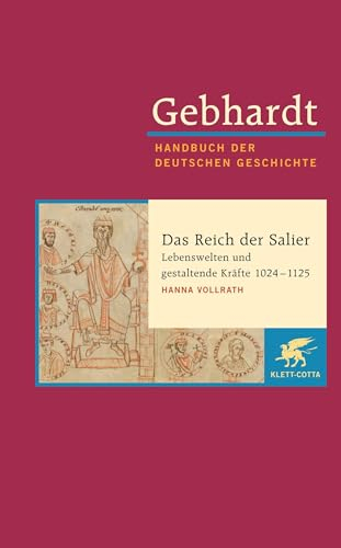 Gebhardt: Handbuch der deutschen Geschichte. Band 4 (Gebhardt Handbuch der Deutschen Geschichte, Bd. 4): Das Reich der Salier - Lebenswelten und gestaltende Kräfte 1024-1125