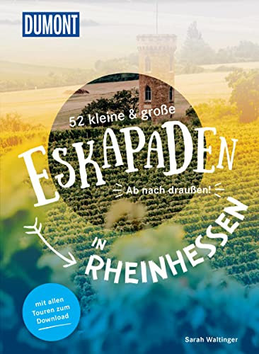 52 kleine & große Eskapaden in Rheinhessen: Ab nach draußen! (DUMONT Eskapaden)