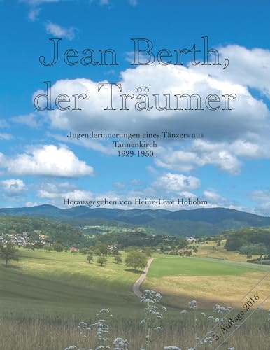 Jean Berth, der Träumer: Jugenderinnerungen eines Tänzers aus Tannenkirch 1929-1950