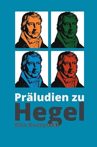 Präludien zu Hegel: Eine poetische Vergegenwärtigung des Abstrakten