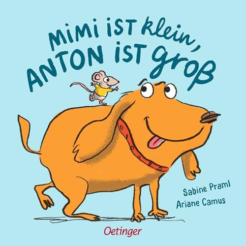 Mimi ist klein, Anton ist groß: Erstes Pappbilderbuch über Gegensätze von Bestsellerautorin Sabine Praml für Kinder ab 2 Jahren