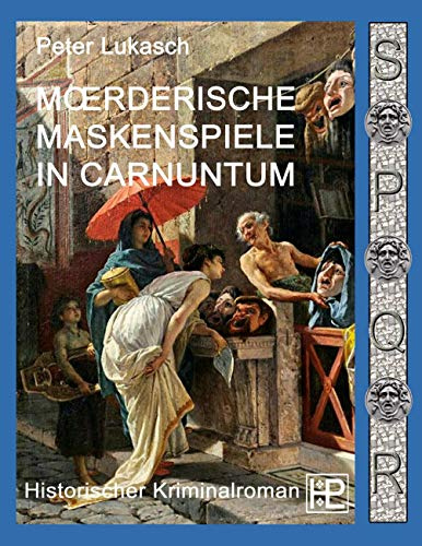 Mörderische Maskenspiele in Carnuntum: Ein Fall für Spurius Pomponius 4