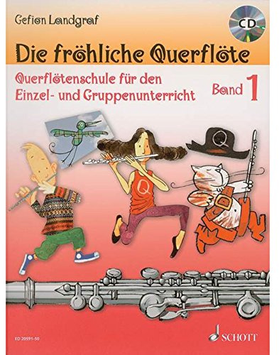 Die fröhliche Querflöte: Querflötenschule für den Einzel- und Gruppenunterricht. Band 1. Flöte.