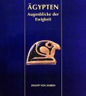 Ägypten - Augenblicke der Ewigkeit: Unbekannte Schätze aus Schweizer Privatbesitz (Katalog-Handbücher)