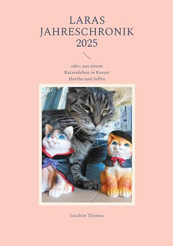 Laras Jahreschronik 2025: oder: aus einem Katzenleben in Kurort Hartha und Sellin