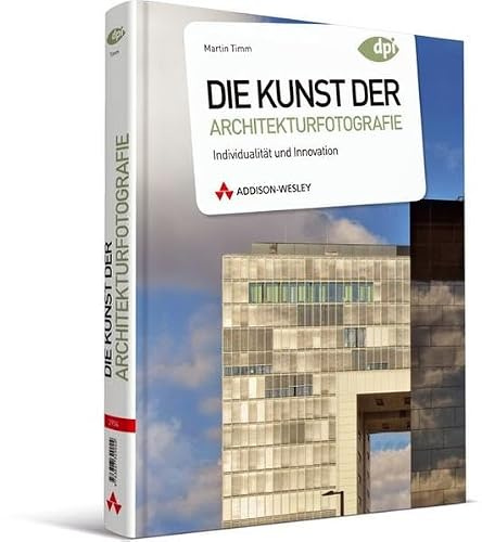Die Kunst der Architekturfotografie - Individualität und Innovation (DPI Fotografie)