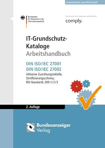 IT-Grundschutz Arbeitshandbuch: DIN ISO/IEC 27001, DIN ISO/IEC 27002; BSI-Standards 200-1/2/3