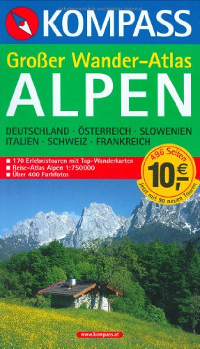 Großer Wander-Atlas Alpen: Deutschland-Österreich-Slowenien-Italien-Schweiz-Frankreich (KOMPASS Großes Wanderbuch, Band 604)