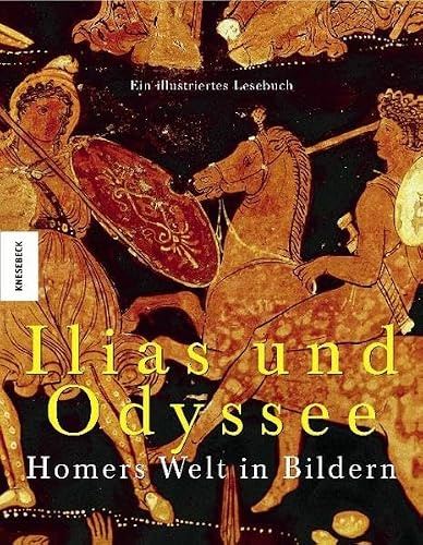 Ilias und Odyssee: Homers Welt in Bildern