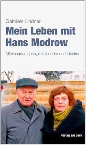Mein Leben mit Hans Modrow: Miteinander leben, miteinander nachdenken (verlag am park)