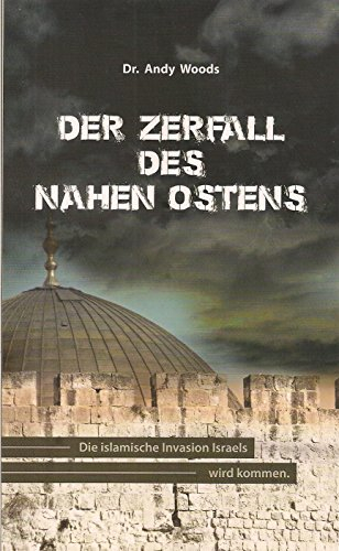 Der Zerfall des Nahen Ostens: Die islamische Invasion Israels wird kommen.