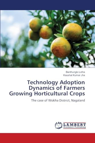 Technology Adoption Dynamics of Farmers Growing Horticultural Crops: The case of Wokha District, Nagaland