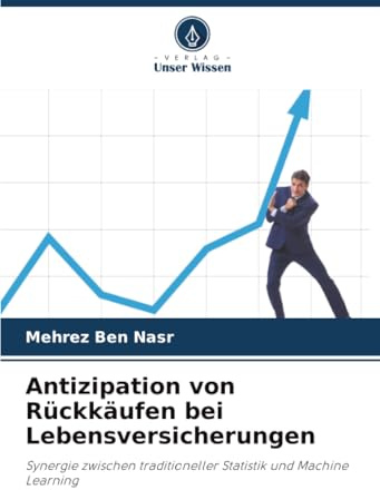 Antizipation von Rückkäufen bei Lebensversicherungen: Synergie zwischen traditioneller Statistik und Machine Learning