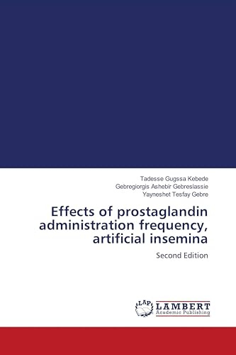 Effects of prostaglandin administration frequency, artificial insemina: Second Edition