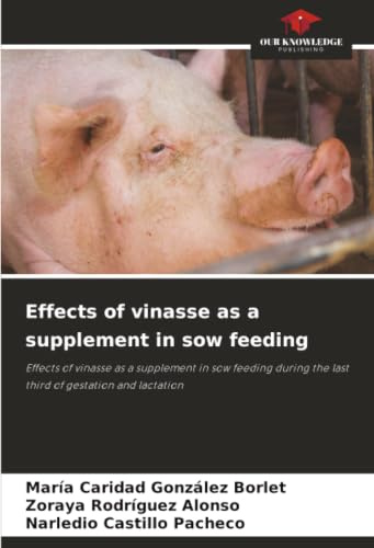 Effects of vinasse as a supplement in sow feeding: Effects of vinasse as a supplement in sow feeding during the last third of gestation and lactation