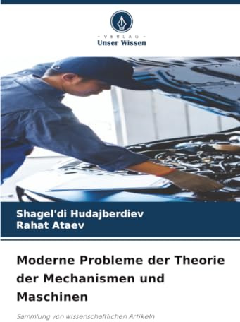 Moderne Probleme der Theorie der Mechanismen und Maschinen: Sammlung von wissenschaftlichen Artikeln