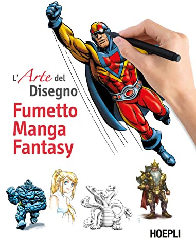 Fumetto, manga, fantasy. L'arte del disegno